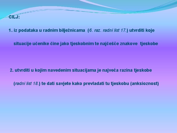 CILJ: 1. iz podataka u radnim bilježnicama (6. raz. radni list 17. ) utvrditi