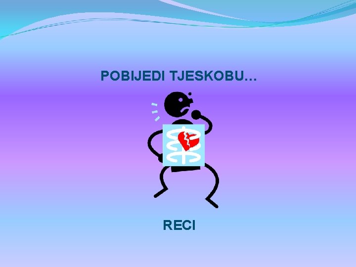 POBIJEDI TJESKOBU… RECI 