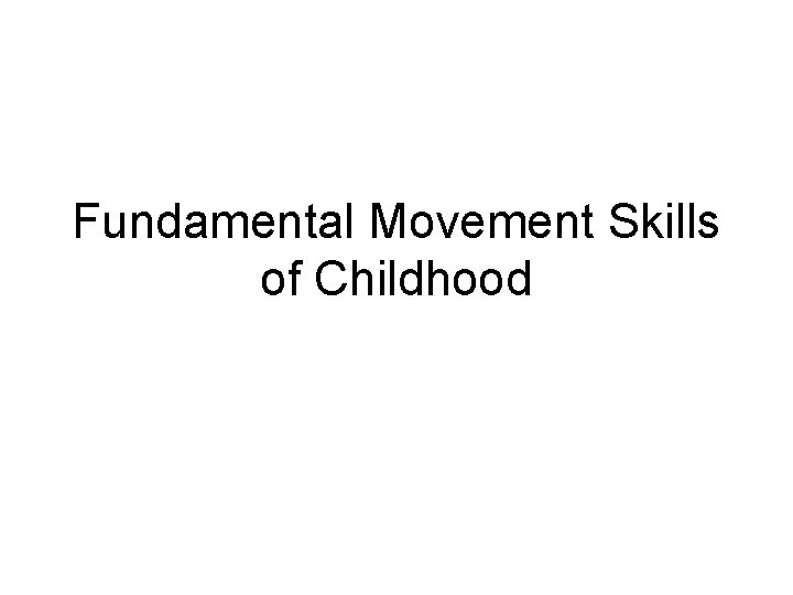 Fundamental Movement Skills of Childhood 