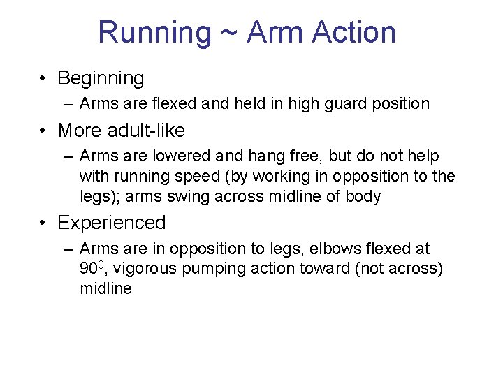 Running ~ Arm Action • Beginning – Arms are flexed and held in high