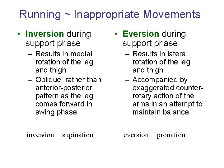 Running ~ Inappropriate Movements • Inversion during support phase • Eversion during support phase