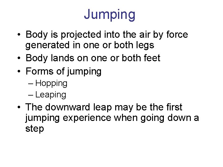 Jumping • Body is projected into the air by force generated in one or