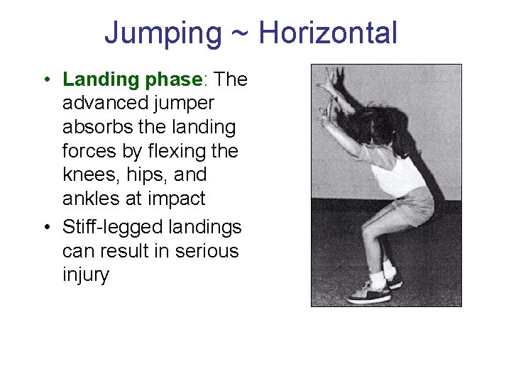 Jumping ~ Horizontal • Landing phase: The advanced jumper absorbs the landing forces by