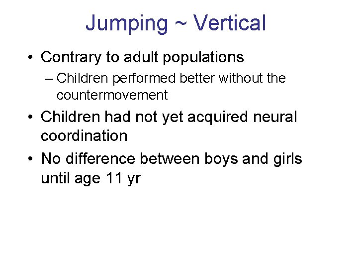 Jumping ~ Vertical • Contrary to adult populations – Children performed better without the