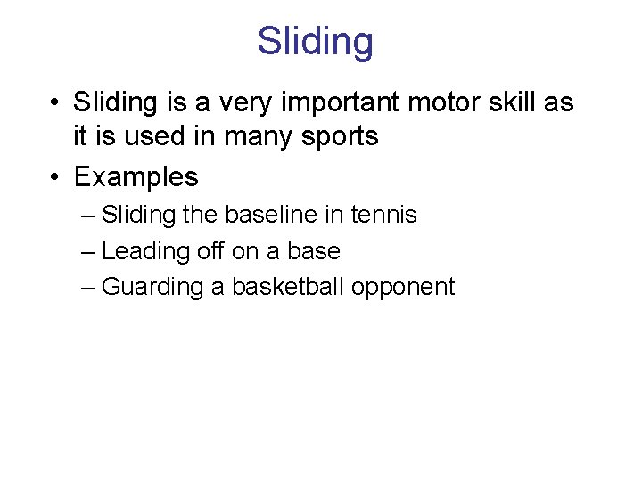 Sliding • Sliding is a very important motor skill as it is used in