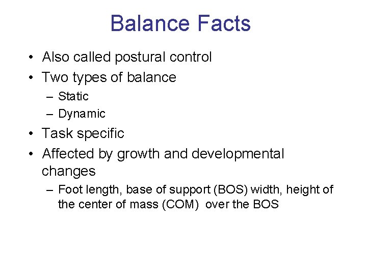 Balance Facts • Also called postural control • Two types of balance – Static