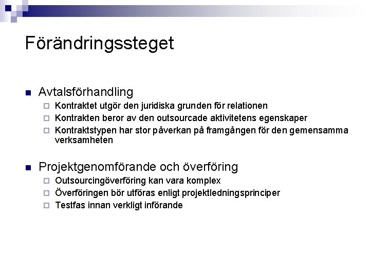 Förändringssteget n Avtalsförhandling Kontraktet utgör den juridiska grunden för relationen ¨ Kontrakten beror av