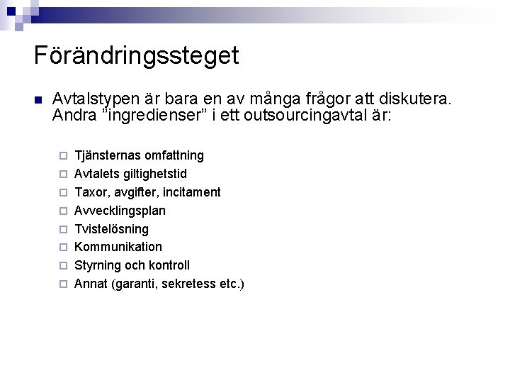 Förändringssteget n Avtalstypen är bara en av många frågor att diskutera. Andra ”ingredienser” i