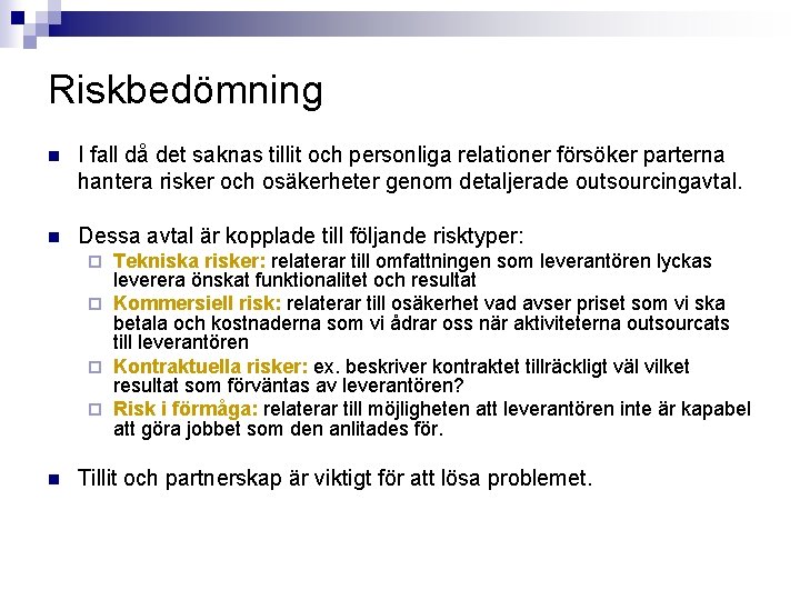 Riskbedömning n I fall då det saknas tillit och personliga relationer försöker parterna hantera