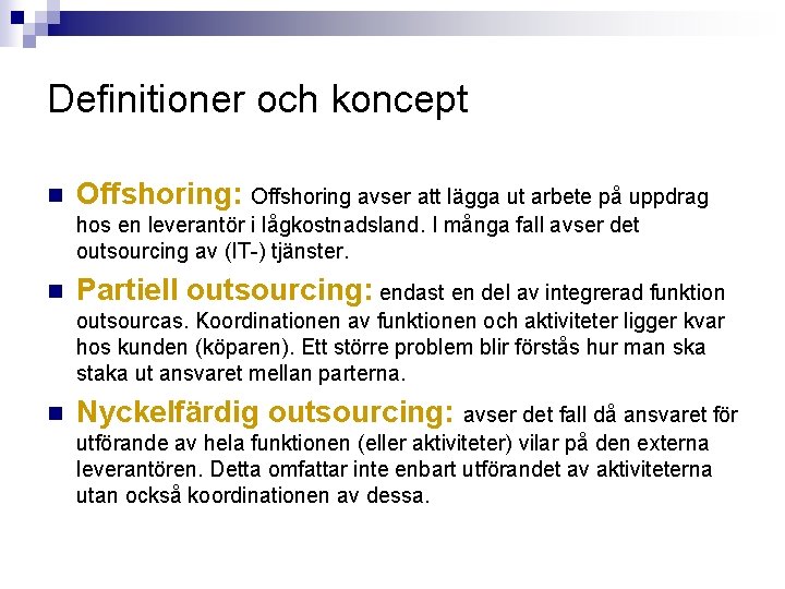 Definitioner och koncept n Offshoring: Offshoring avser att lägga ut arbete på uppdrag hos