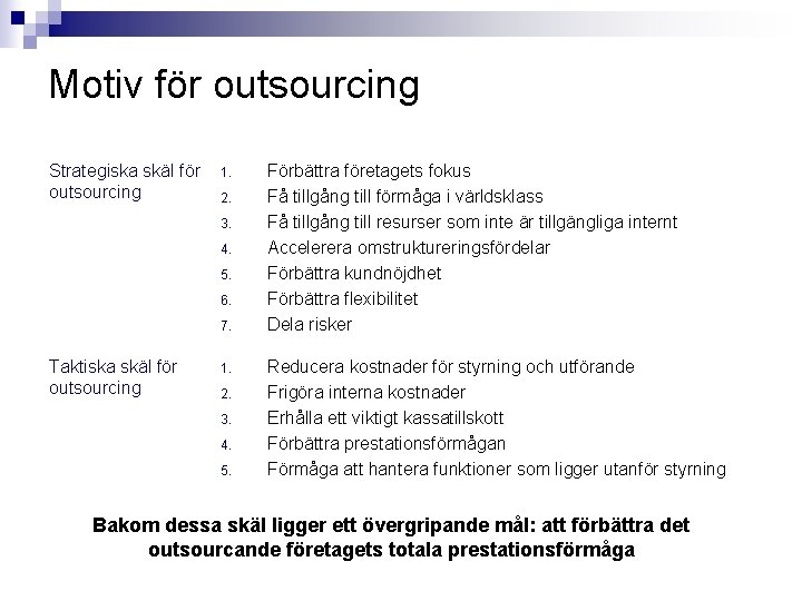 Motiv för outsourcing Strategiska skäl för outsourcing 1. 2. 3. 4. 5. 6. 7.