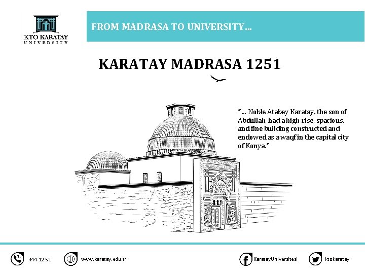 FROM MADRASA TO UNIVERSITY… KARATAY MADRASA 1251 ‘’… Noble Atabey Karatay, the son of