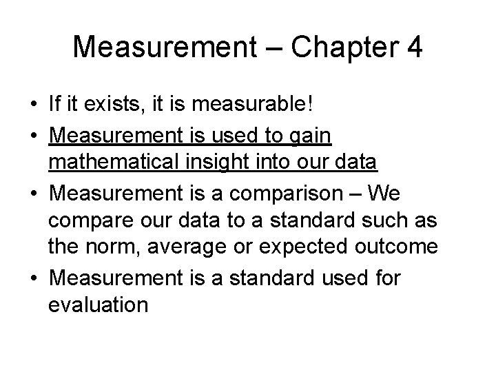 Measurement – Chapter 4 • If it exists, it is measurable! • Measurement is