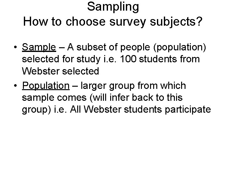 Sampling How to choose survey subjects? • Sample – A subset of people (population)