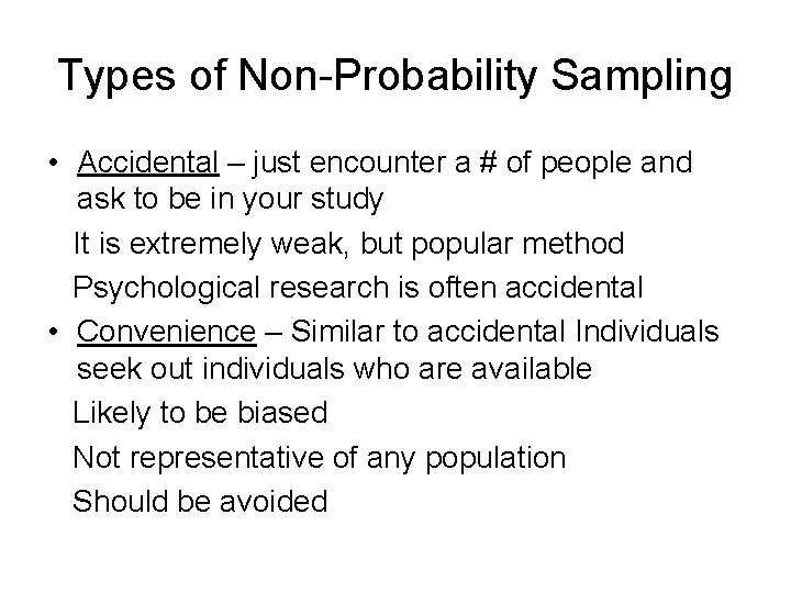 Types of Non-Probability Sampling • Accidental – just encounter a # of people and