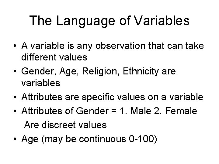 The Language of Variables • A variable is any observation that can take different