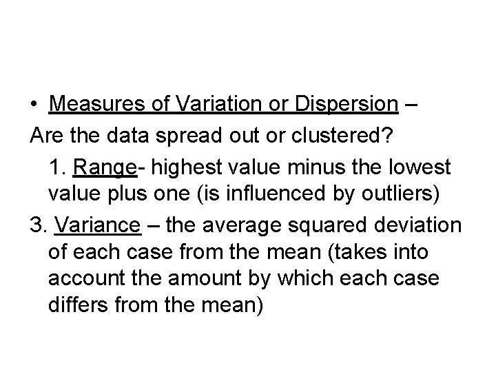  • Measures of Variation or Dispersion – Are the data spread out or