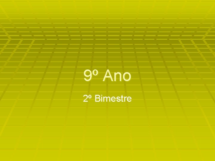 9º Ano 2º Bimestre 