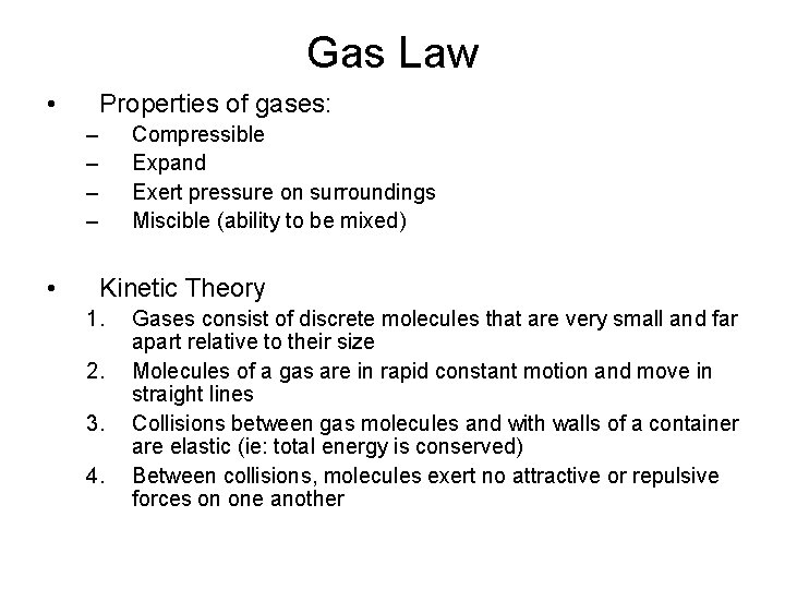 Gas Law • Properties of gases: – – • Compressible Expand Exert pressure on