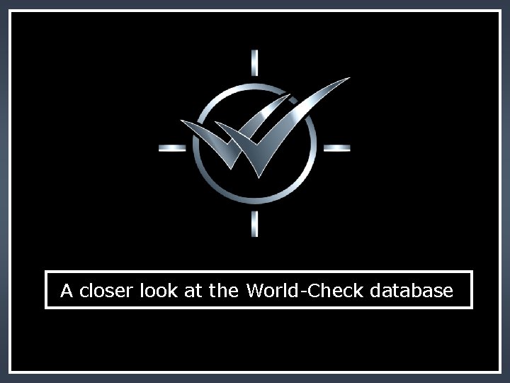 A closer look at the World-Check database 