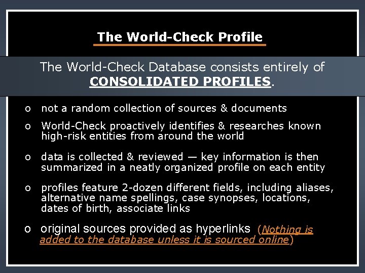 The World-Check Profile The World-Check Database consists entirely of CONSOLIDATED PROFILES. o not a