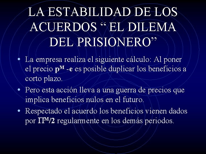 LA ESTABILIDAD DE LOS ACUERDOS “ EL DILEMA DEL PRISIONERO” • La empresa realiza