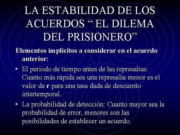 LA ESTABILIDAD DE LOS ACUERDOS “ EL DILEMA DEL PRISIONERO” Elementos implícitos a considerar