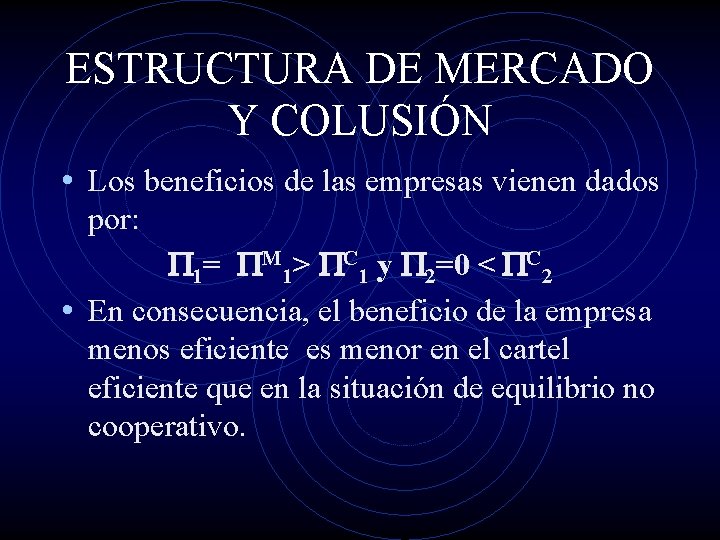 ESTRUCTURA DE MERCADO Y COLUSIÓN • Los beneficios de las empresas vienen dados por: