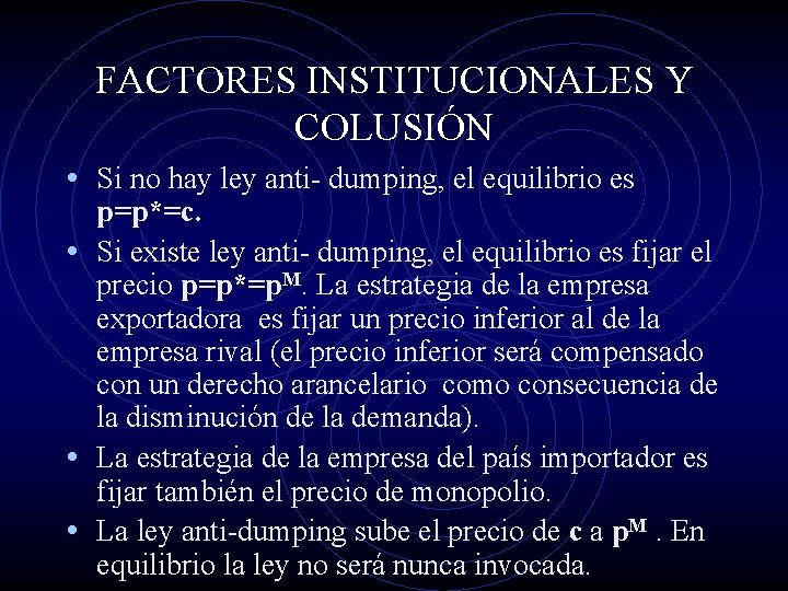 FACTORES INSTITUCIONALES Y COLUSIÓN • Si no hay ley anti- dumping, el equilibrio es