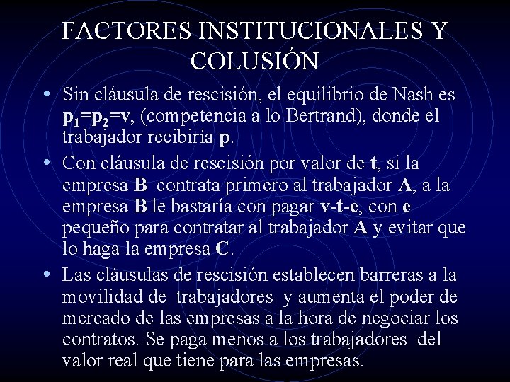 FACTORES INSTITUCIONALES Y COLUSIÓN • Sin cláusula de rescisión, el equilibrio de Nash es