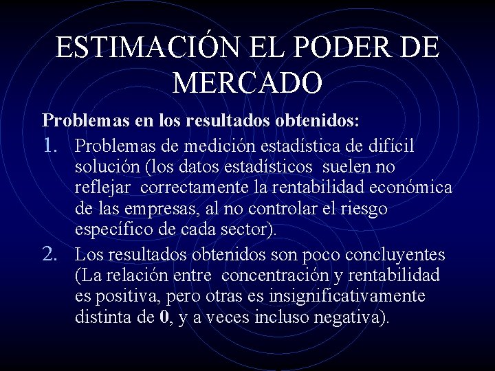 ESTIMACIÓN EL PODER DE MERCADO Problemas en los resultados obtenidos: 1. Problemas de medición