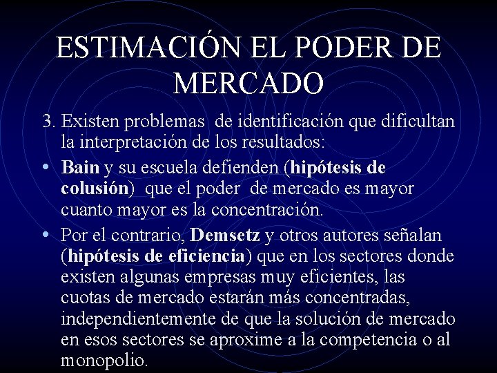 ESTIMACIÓN EL PODER DE MERCADO 3. Existen problemas de identificación que dificultan la interpretación