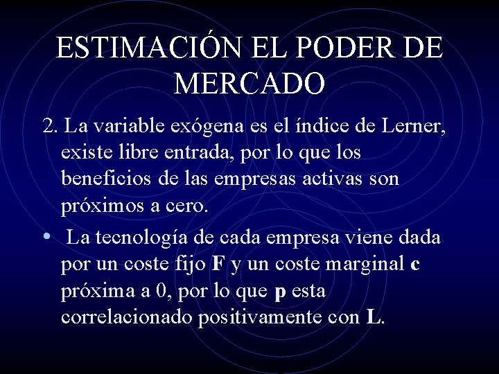 ESTIMACIÓN EL PODER DE MERCADO 2. La variable exógena es el índice de Lerner,