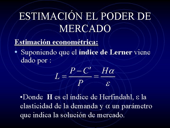 ESTIMACIÓN EL PODER DE MERCADO Estimación econométrica: • Suponiendo que el índice de Lerner