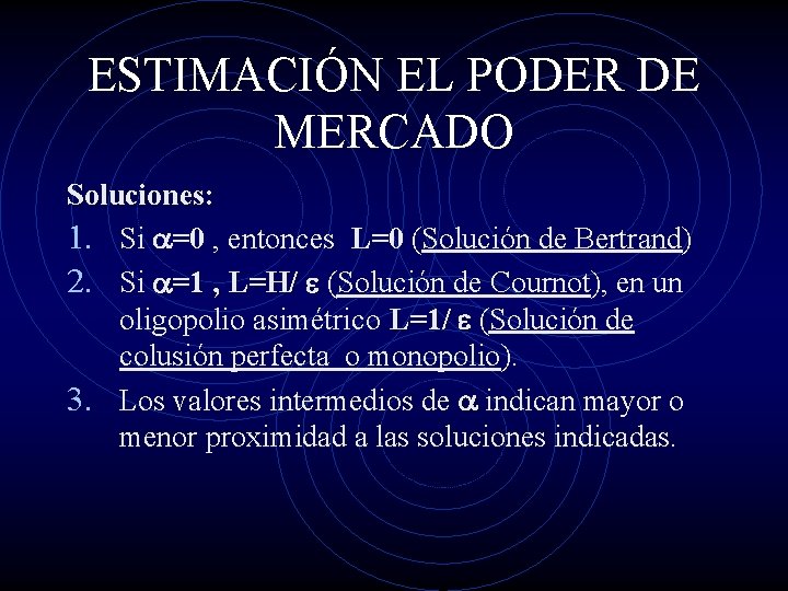 ESTIMACIÓN EL PODER DE MERCADO Soluciones: 1. Si =0 , entonces L=0 (Solución de