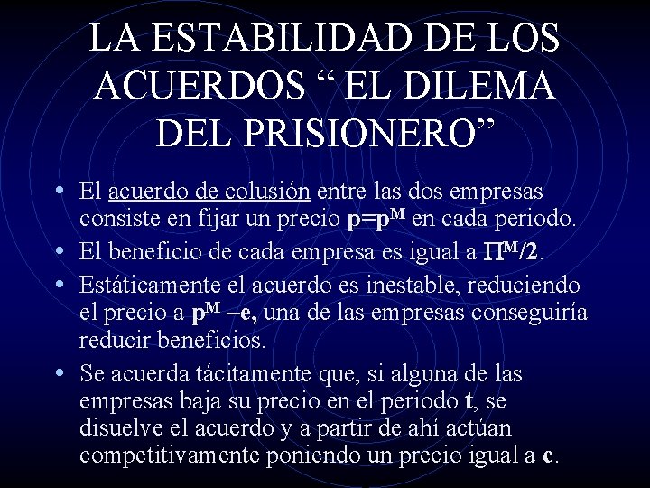 LA ESTABILIDAD DE LOS ACUERDOS “ EL DILEMA DEL PRISIONERO” • El acuerdo de