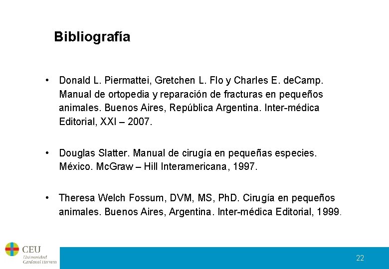 Bibliografía • Donald L. Piermattei, Gretchen L. Flo y Charles E. de. Camp. Manual