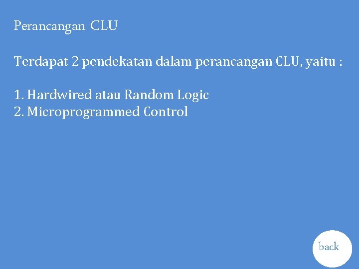 Perancangan CLU Terdapat 2 pendekatan dalam perancangan CLU, yaitu : 1. Hardwired atau Random