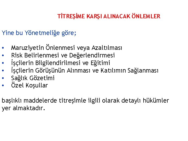 TİTREŞİME KARŞI ALINACAK ÖNLEMLER Yine bu Yönetmeliğe göre; • • • Maruziyetin Önlenmesi veya