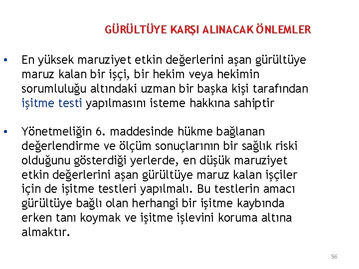 GÜRÜLTÜYE KARŞI ALINACAK ÖNLEMLER • En yüksek maruziyet etkin değerlerini aşan gürültüye maruz kalan