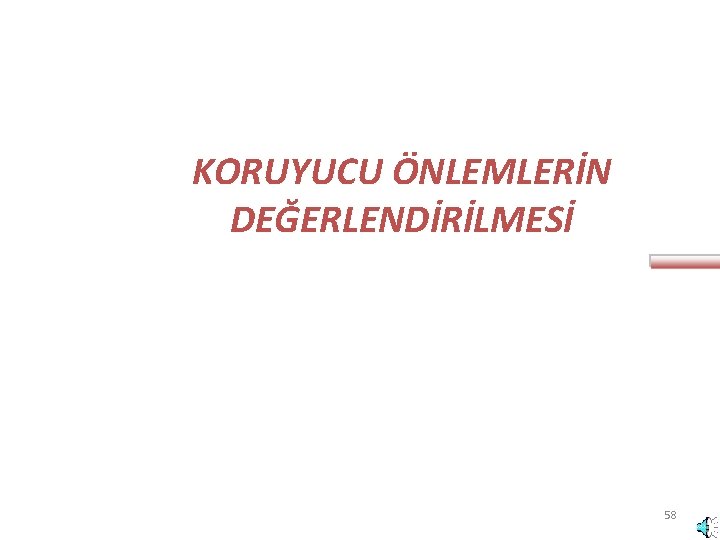 KORUYUCU ÖNLEMLERİN DEĞERLENDİRİLMESİ 58 