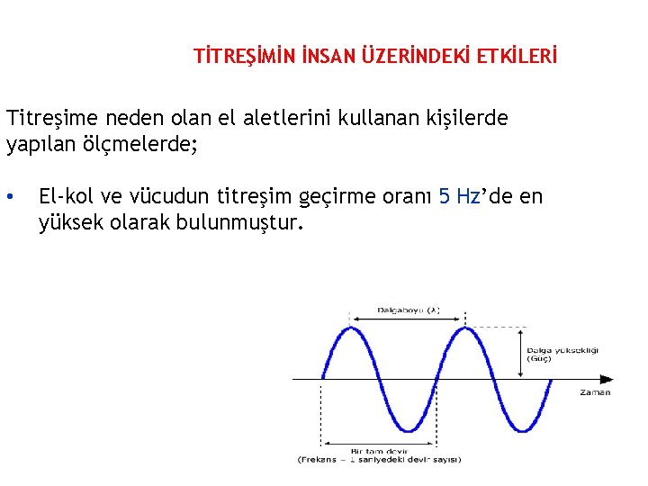 TİTREŞİMİN İNSAN ÜZERİNDEKİ ETKİLERİ Titreşime neden olan el aletlerini kullanan kişilerde yapılan ölçmelerde; •