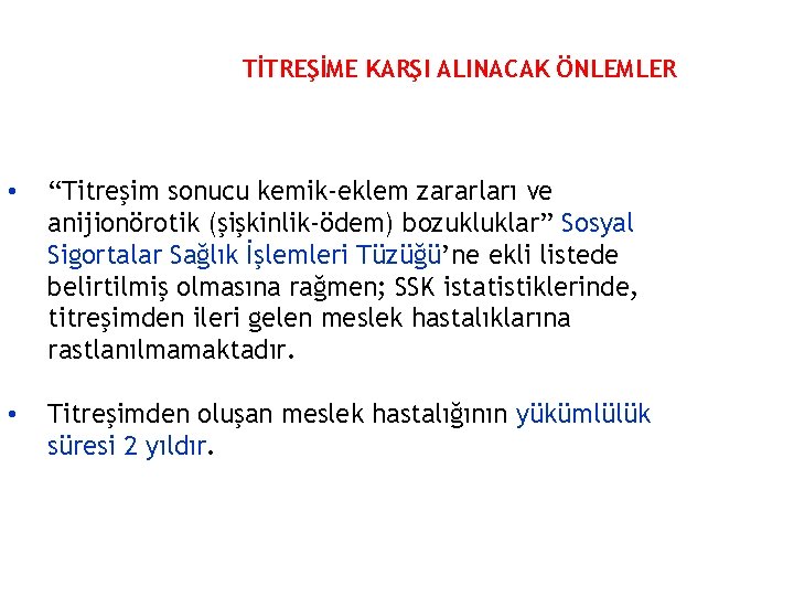 TİTREŞİME KARŞI ALINACAK ÖNLEMLER • “Titreşim sonucu kemik-eklem zararları ve anijionörotik (şişkinlik-ödem) bozukluklar” Sosyal