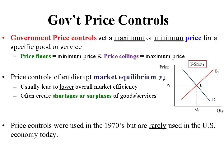 Gov’t Price Controls • Government Price controls set a maximum or minimum price for