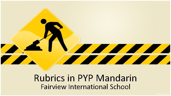 Rubrics in PYP Mandarin Fairview International School 