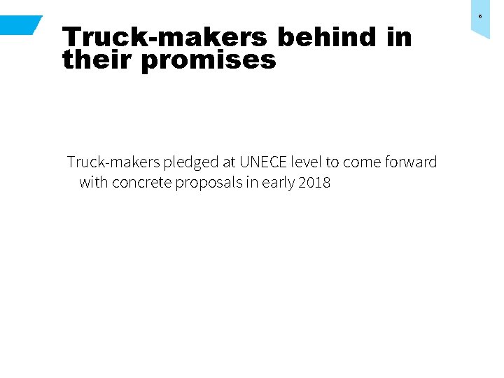 Truck-makers behind in their promises Truck-makers pledged at UNECE level to come forward with