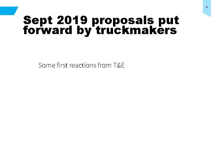 8 Sept 2019 proposals put forward by truckmakers Some first reactions from T&E 