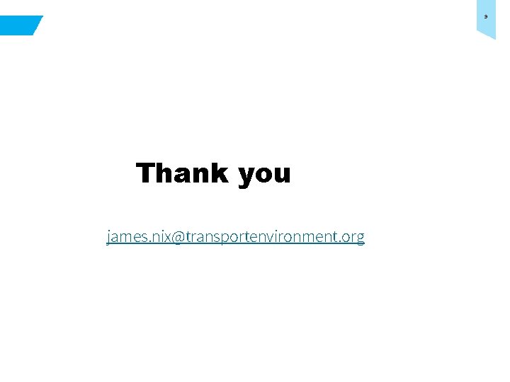 9 Thank you james. nix@transportenvironment. org 