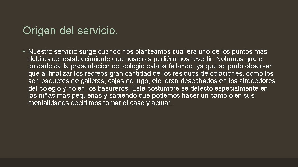 Origen del servicio. • Nuestro servicio surge cuando nos planteamos cual era uno de