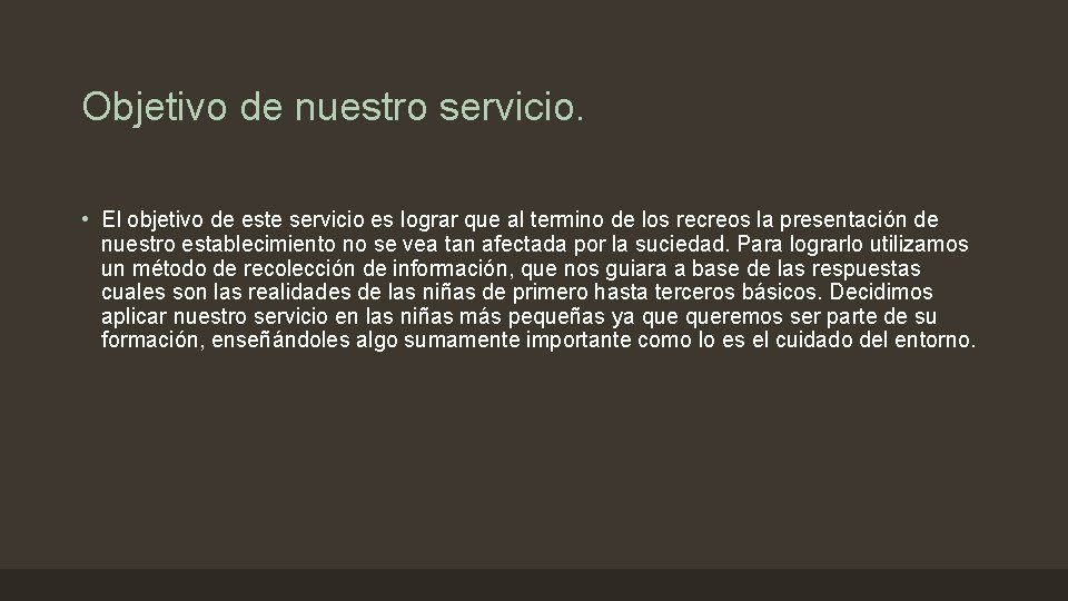 Objetivo de nuestro servicio. • El objetivo de este servicio es lograr que al